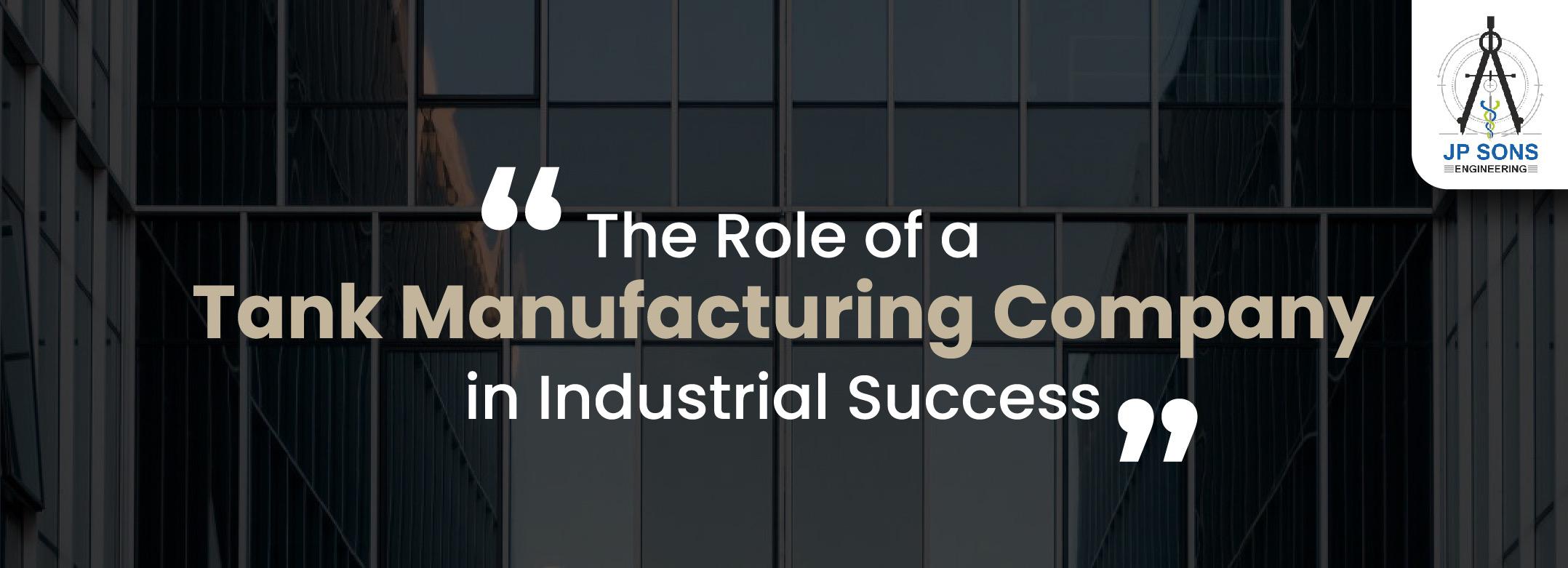 The Role of a Tank Manufacturing Company in Industrial Success Image
