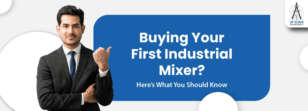 Buying Your First Industrial Mixer? Here’s What You Should Know Image