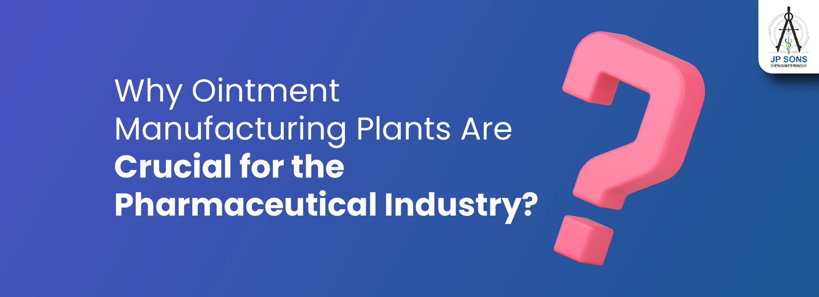 Why Ointment Manufacturing Plants Are Crucial for the Pharmaceutical Industry Image