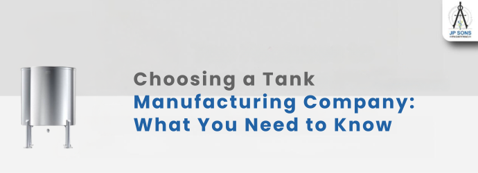 Choosing a Tank Manufacturing Company: What You Need to Know Image