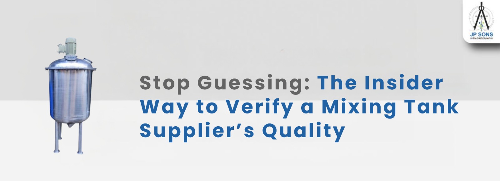 Stop Guessing: The Insider Way to Verify a Mixing Tank Supplier’s Quality Image