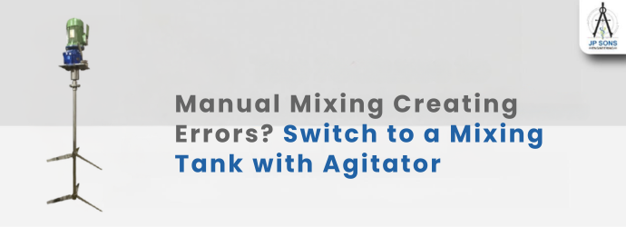 Manual Mixing Creating Errors? Switch to a Mixing Tank with Agitator Image