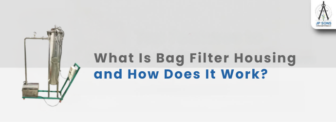 What Is Bag Filter Housing and How Does It Work? Image