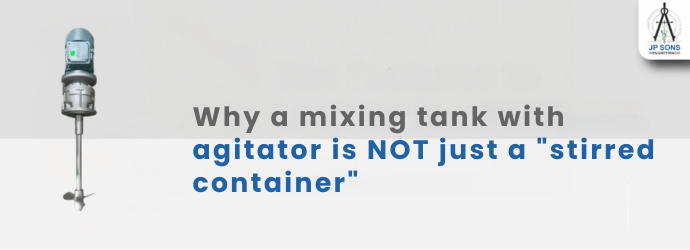 Why a mixing tank with agitator is NOT just a "stirred container" Image
