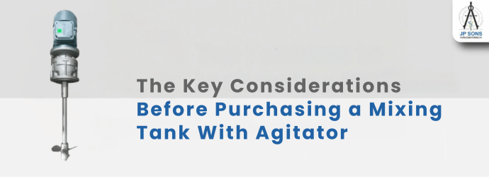 The Key Considerations Before Purchasing a Mixing Tank With Agitator Image